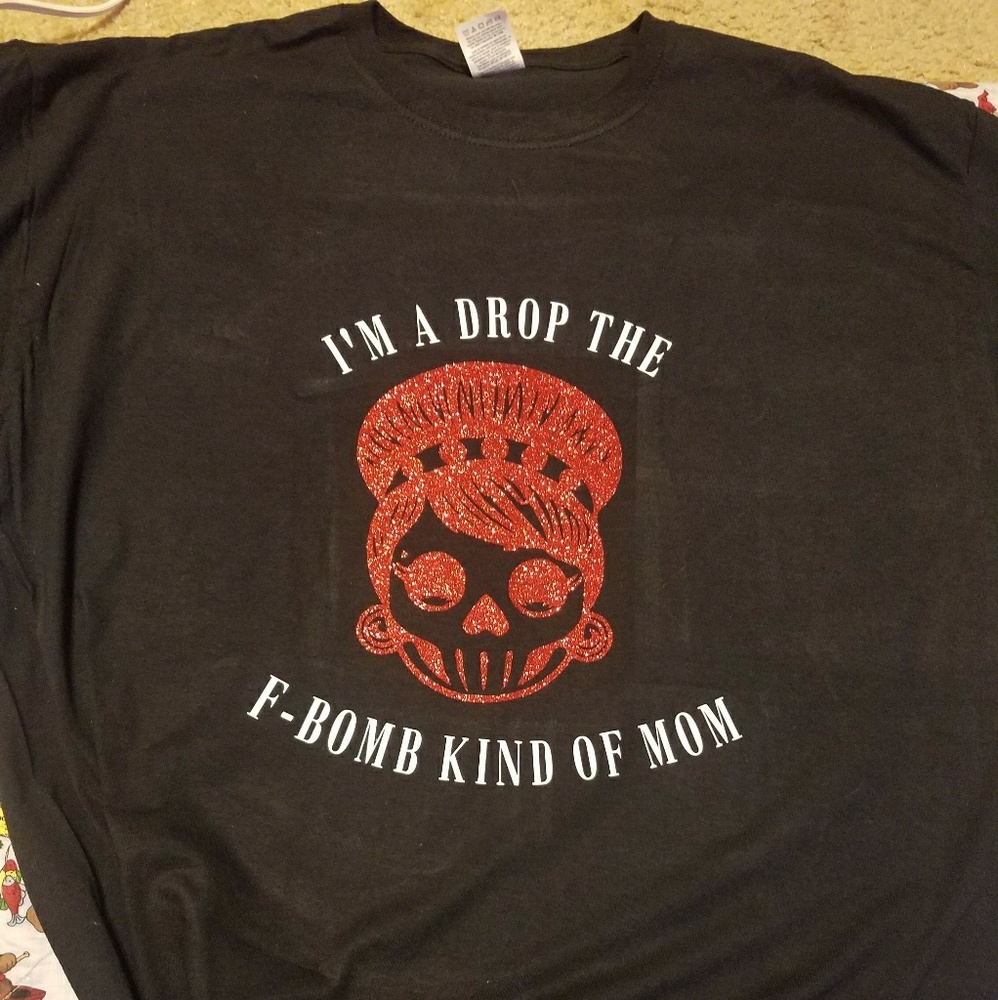 "I'm A Drop The F-Bomb Kind Of Mom" T-Shirt